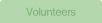 Volunteers.