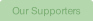 Our Supporters.